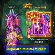 deposito minimo 2 reais